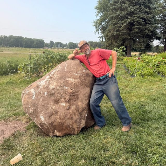 Hello Farm Friends!
Saturday's Menu is posted here, and we have plenty of authentic French pastries... But first? We found a 6,000 lb ish granite rock when excavating around the barn! 

Ryan loves rocks and has been collecting the boulders he finds on our farm since the beginning. Some are pretty large and you can see them in the landscaping by the market. But nothing like this!  It's called a "Glacial Erratic".

Ryan put it by the big new SAND BOX by our farm market, and cleaned it up. You'll have to visit to see the cleaned-up version in person. 😉

We have fantastic strawberries right now! This Ever-Bearing variety has the "tastes like jam already" flavor we love.

The cantaloupe that just got harvested is excellent too. The summer weather was the right amount of heat, sun and rain to bring out the best flavors!

More Freshly harvested items from our gardens? Cherry & Heirloom Tomatoes, Beets, Carrots, Onions, Cucumbers, Zucchini, Peppers, Lettuce, Arugula, Garlic, Squash to name a few!

I'm happy to say our U-Pick flower garden is ready. Please join in. We can hardly keep up, and the more we pick, the more blooms we'll get! Snips are available at the counter upon request.

All of our produce is found here at our farm market and farm-to-table cafe, Monday - Saturday, 8-6.  We're located on M-88, one mile east of US-31 at Eastport (on the north end of Torch Lake)

You can also visit us at the Traverse and Boyne Farm Markets Saturday morning from 8-12.

Hope you and yours have a wonderful weekend, whatever you do!  Providence Farmers, Andrea & Ryan